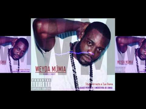 Weyda Múmia ft  AK 40 & Marhy   Arrasto Tua Dama
