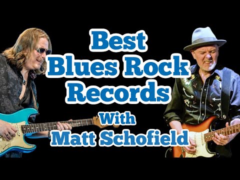 Best Blues Rock Records with Matt Schofield