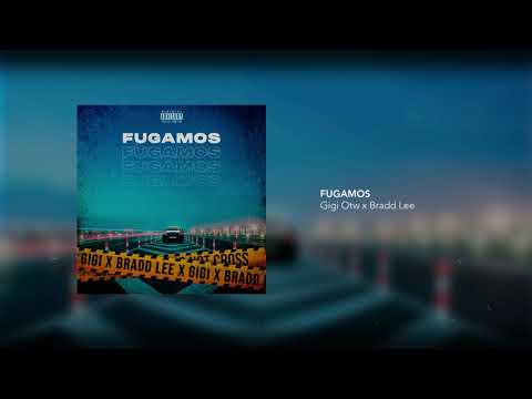 Gigi Otw x Bradd Lee - FUGAMOS