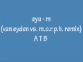 ayu - m (van eyden vs. morph remix) ATB 