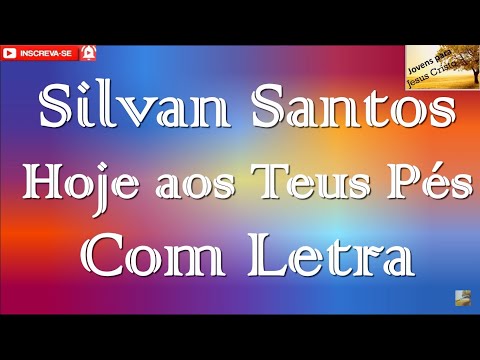 Hoje, Aos Teus Pés - Silvan Santos