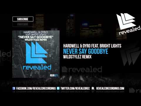 Hardwell & Dyro feat. Bright Lights - Never Say Goodbye (Wildstylez Remix) - OUT NOW!