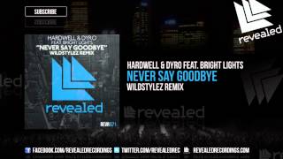 Hardwell &amp; Dyro feat. Bright Lights - Never Say Goodbye (Wildstylez Remix) - OUT NOW!