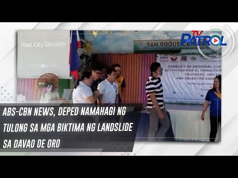 ABS-CBN News, DepEd namahagi ng tulong sa mga biktima ng landslide sa Davao de Oro TV Patrol