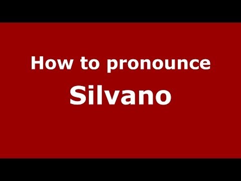 How to pronounce Silvano