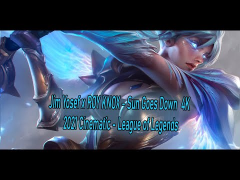 Jim Yosef x ROY KNOX - Sun Goes Down  4K  | 2021 Cinematic - League of Legends