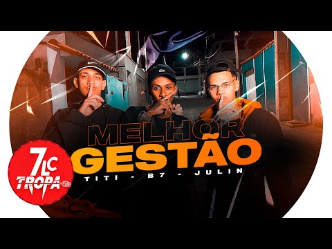 TITI - B7 - JULIN - MELHOR GESTÃO (CLIPE OFICIAL)