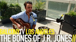 THE BONES OF J.R. JONES - HAMMERS AND NAILS (BalconyTV)