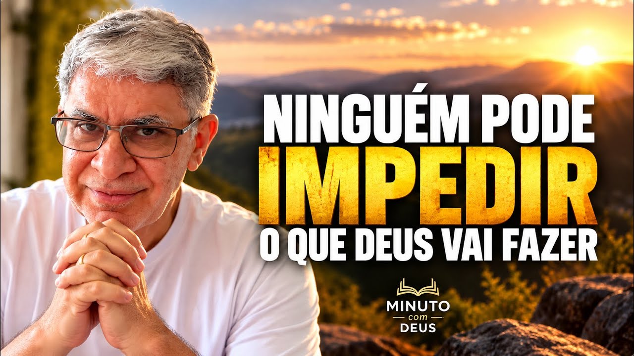 NINGUÉM PODE IMPEDIR O QUE DEUS VAI FAZER
