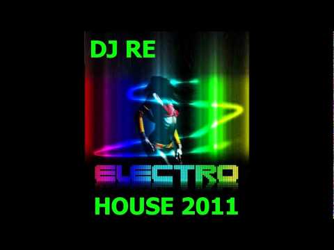 NEW ELECTRO HOUSE MAGGIO 2011 MIX DJ RE