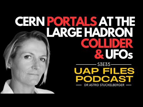 CERN, Portals & Extra Dimensions:  Dr. Astrid Stuckelberger Speaks Out | UAP Files Podcast S3E35