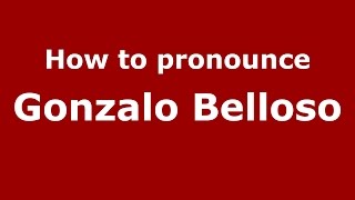 How to pronounce Gonzalo Belloso