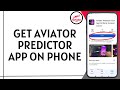How To Download And Install Aviator Predictor App On Android And IPhone Quick 2025 Guide