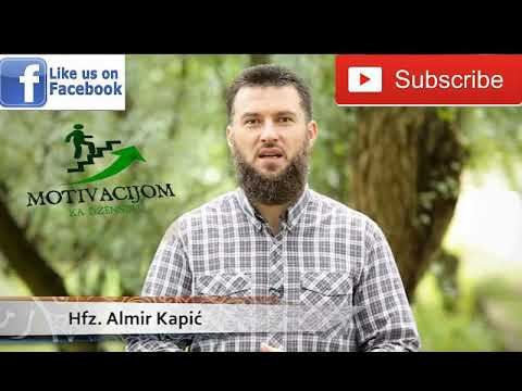Popravi sebe, popravit ćeš ummet - hfz Almir Kapić "Motivacijom ka Džennetu"