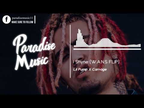 Lil Pump X Carnage - I Shyne (W.A.N.S FLIP) [Paradise Music]
