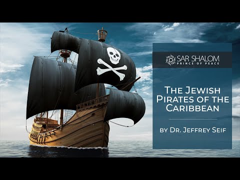 "The Jewish Pirates of the Caribbean" by Dr. Jeffrey Seif