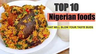 Top 10: Nigerian Foods That Will Blow Your Taste B