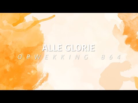 Opwekking 864 - Alle glorie (lyric video)