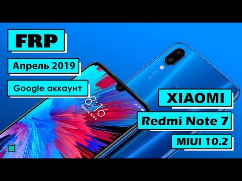 FRP Bypass | Xiaomi Redmi Note 7 | Обход аккаунта гугл | MIUI 10.2 | Последний патч апрель 2019