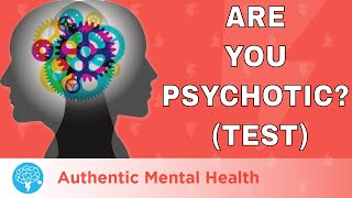 Are You Psychotic? (PSYCHOSIS TEST)