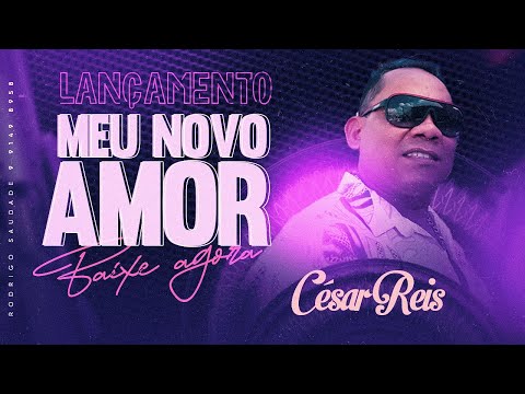 CÉSAR REIS   MEU NOVO AMOR