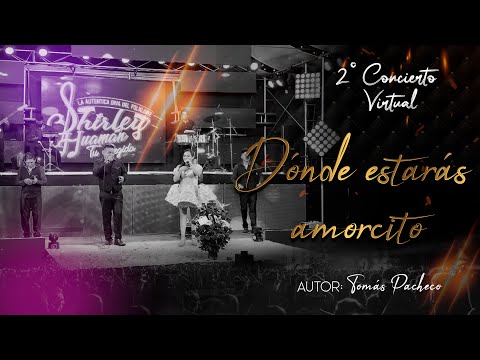 SHIRLEY HUAMÁN🌷 - DÓNDE ESTARÁS AMORCITO (Concierto Virtual)