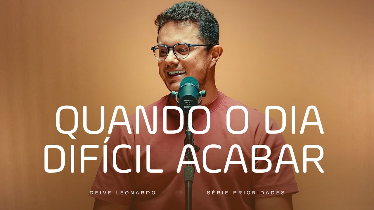 Quando o dia difícil acabar | Deive Leonardo