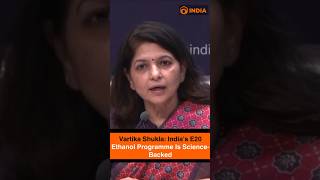 Vartika Shukla: India’s E20 Ethanol Programme Is Science-Backed