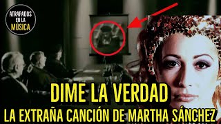La extraña canción de Martha Sánchez “Dime La Verdad”