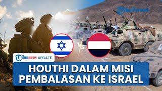 Houthi Tunjukkan Taji Siap Serang Israel! Ada Pergerakan Senyap Sasar Zionis yang Masih Serang Gaza