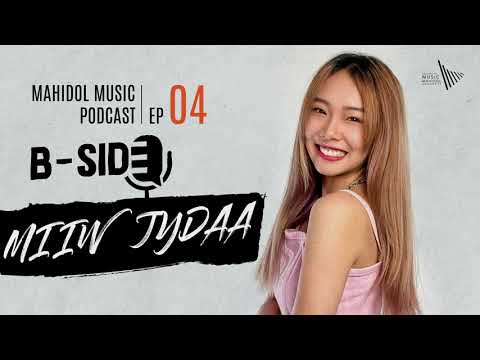 EP.4 MIIW JYDAA | Mahidol Music Podcast | B-SIDE