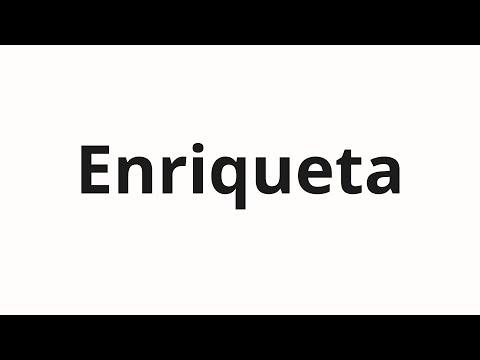 How to pronounce Enriqueta