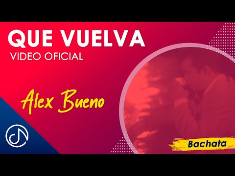 Que VUELVA 🕺- Alex Bueno [Video Oficial]