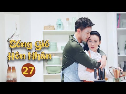 Phim Bộ Mới Nhất Thuyết Minh | Sóng Gió Hôn Nhân Tập 27 | Phim Tình Cảm Gia Đình Hay Nhất - ST Film