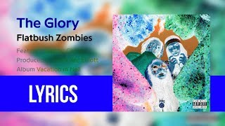 Flatbush Zombies - &#39;THE GLORY FEAT. DENZEL CURRY&#39; (Lyricsed)