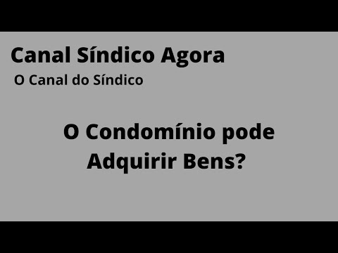 O Condomínio Pode Adquirir Bens?