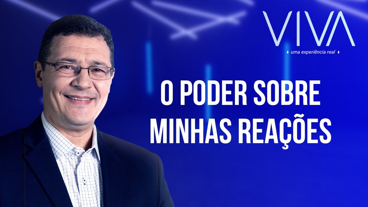 VIVA | O poder sobre minhas reações | Novo Tempo