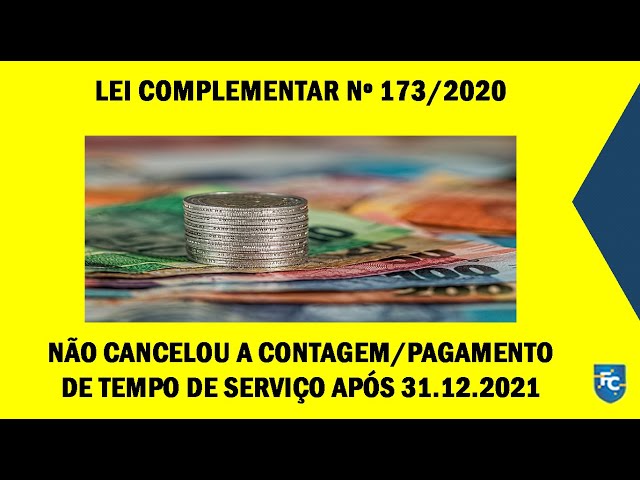 A LEI COMPLEMENTAR Nº 173/2020 E O RECEBIMENTO DE TRIÊNIOS, QUINQUÊNIOS, LICENÇA-PRÊMIO APÓS 31.12.2021.