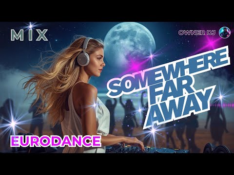 Owner DJ - Eurodance - Somewhere Far Away - #eurodance #90s #remix #electronicmusic