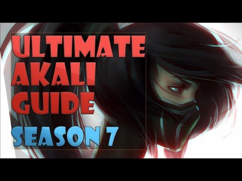 ULTIMATE AKALI GUIDE SEASON 7 2017 - League of Legends