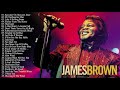 Best Songs Of James Brown James Brown Greatest Hits Full Album James Brown Playlist 2021