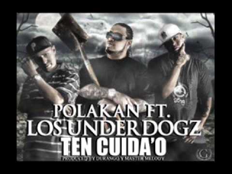 Polaco Ft. Los Underdogz - Ten Cuida´o