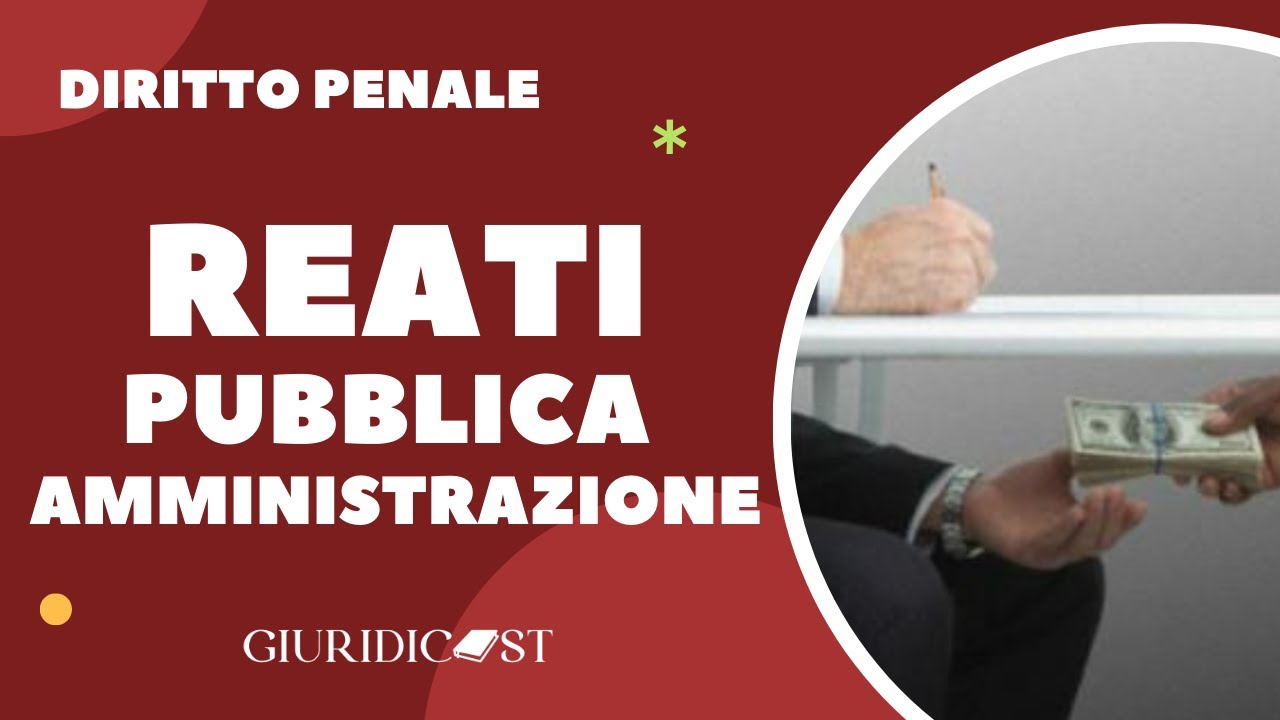Reati contro la Pubblica Amministrazione spiegati | Diritto e Concorsi Pubblici