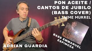 PON ACEITE / CANTOS DE JUBILO | JAIME MURREL | Bass Emmanuel Espinoza | Bass Cover Adrian Guardia