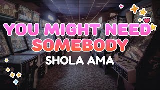 Shola Ama - You Might Need Somebody | Lyrics