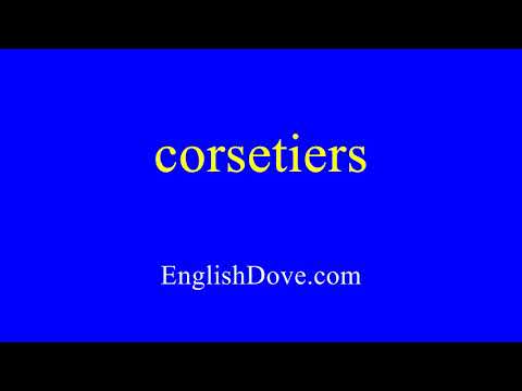 How to pronounce corsetiers in American English