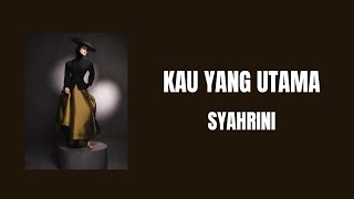 Download lagu Kau Yang utama - Syahrini (Lyric Lagu) mp3