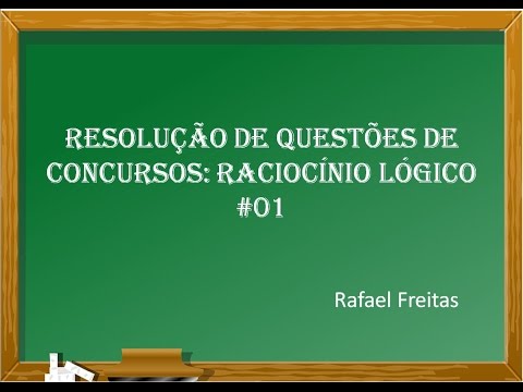 Resolução de questões de concursos: RACIOCÍNIO LÓGICO #01
