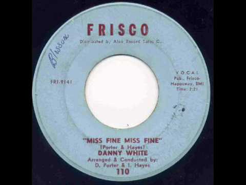 Danny White - Miss Fine, Miss Fine.