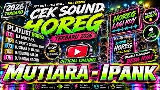 Download lagu 🔥 DJ CEK SOUND HOREG MUTIARA - IPANK || DARI UJUNG KUKU HINGGA UJUNG RAMBUTKU VIRAL TIKTOK TERBARU 🔥 mp3